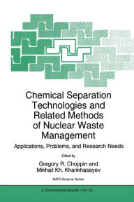 Title: Chemical Separation Technologies and Related Methods of Nuclear Waste Management: Applications, Problems, and Research Needs, Author: Gregory R. Choppin