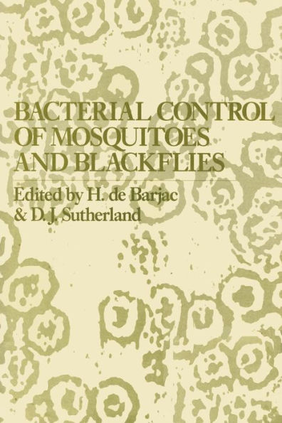 Bacterial Control of Mosquitoes & Black Flies: Biochemistry, Genetics & Applications of Bacillus thuringiensis israelensis and Bacillus sphaericus