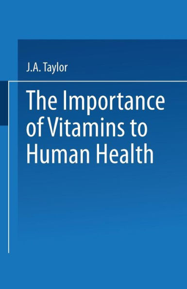 The Importance of Vitamins to Human Health: Proceedings of the IV Kellogg Nutrition Symposium held at the Royal College of Obstetricians and Gynaecologists, London, on 14-15 December, 1978