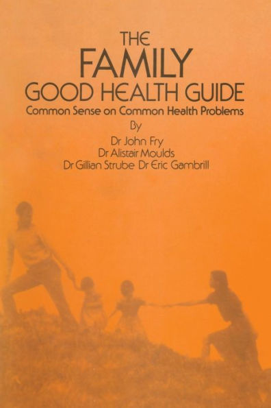 The Family Good Health Guide: Common Sense on Common Health Problems