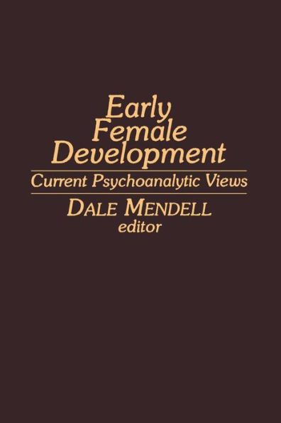 Early Female Development: Current Psychoanalytic Views