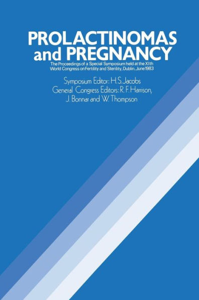 Prolactinomas and Pregnancy: The Proceedings of a Special Symposium held at the XIth World Congress on Fertility and Sterility, Dublin, June 1983