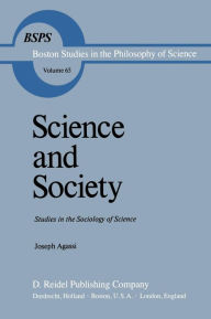 Title: Science and Society: Studies in the Sociology of Science, Author: Joseph Agassi