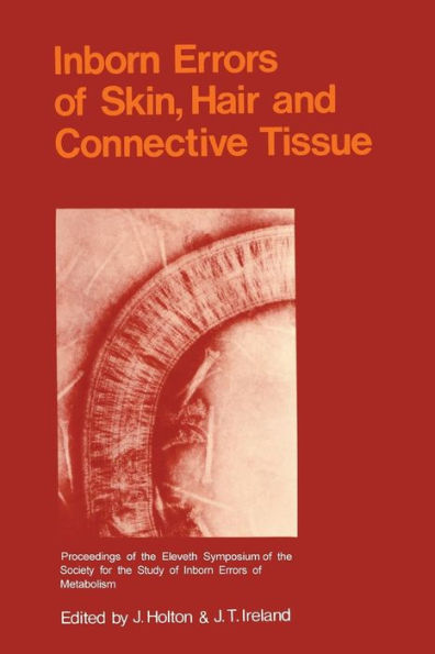 Inborn Errors of Skin, Hair and Connective Tissue: Monograph Based Upon Proceedings of the Eleventh Symposium of The Society for the Study of Inborn Errors of Metabolism