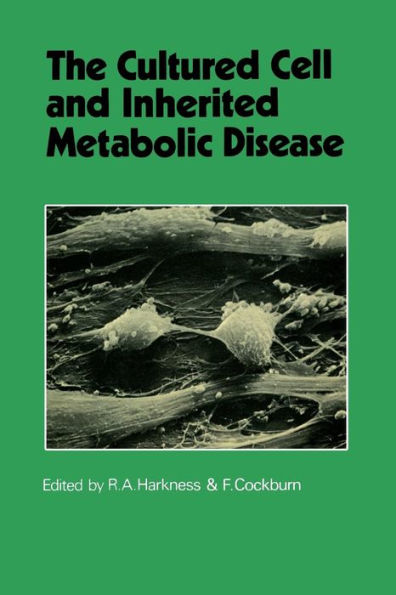 The Cultured Cell and Inherited Metabolic Disease: Monograph Based Upon Proceedings of the Fourteenth Symposium of The Society for the Study of Inborn Errors of Metabolism