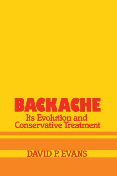 Backache: its Evolution and Conservative Treatment: Its Evolution and Conservative Treatment