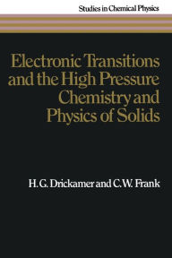 Title: Electronic Transitions and the High Pressure Chemistry and Physics of Solids, Author: H.G. Drickamer