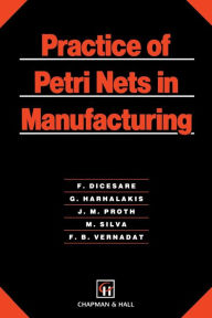 Title: Practice of Petri Nets in Manufacturing, Author: F. Dicesare