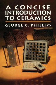 Title: A Concise Introduction to Ceramics, Author: George Phillips