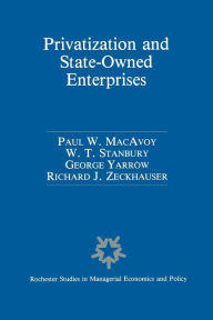 Title: Privatization and State-Owned Enterprises: Lessons from the United States, Great Britain and Canada, Author: Paul W. Macavoy