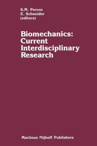 Title: Biomechanics: Current Interdisciplinary Research: Selected proceedings of the Fourth Meeting of the European Society of Biomechanics in collaboration with the European Society of Biomaterials, September 24-26, 1984, Davos, Switzerland, Author: S.M. Perren