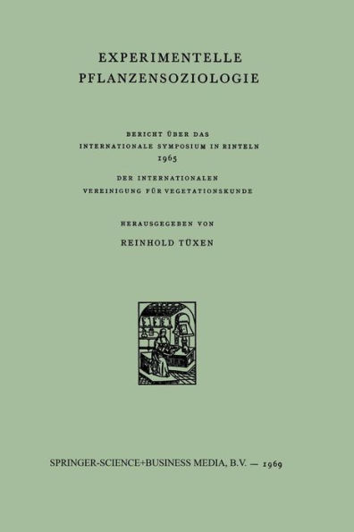 Experimentelle Pflanzensoziologie: Bericht ï¿½ber Das Internationale Symposium in Rinteln 1965 Der Internationalen Vereinigung Fï¿½r Vegetationskunde