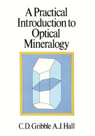 Title: A Practical Introduction to Optical Mineralogy, Author: Colin Gribble