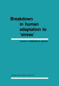 Title: Breakdown in Human Adaptation to 'Stress': Towards a multidisciplinary approach, Volume I-II, Author: J. Cullen