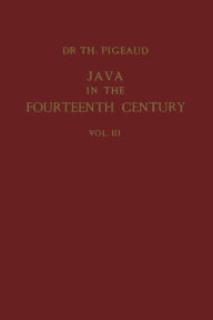 Title: Java in the 14th Century: A Study in Cultural History, Author: Theodore G.Th. Pigeaud
