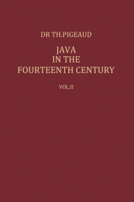 Title: Java in the 14th Century: A Study in Cultural History, Author: Theodore G.Th. Pigeaud