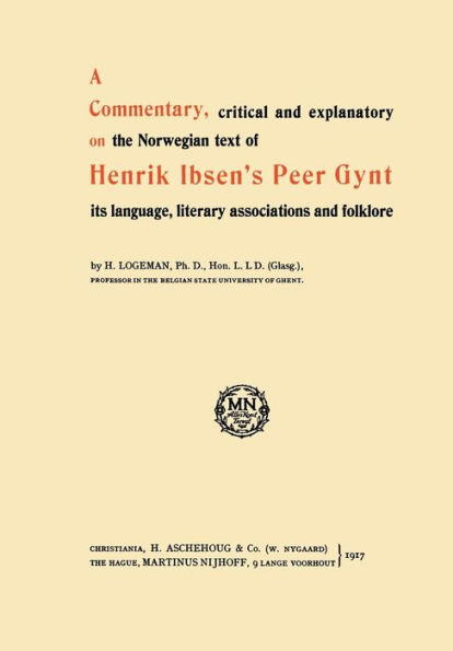 A Commentary, critical and explanatory on the Norwegian text of Henrik Ibsen's Peer Gynt its language, literary associations and folklore