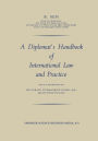 A Diplomat's Handbook of International Law and Practice