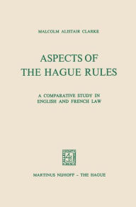 Title: Aspects of the Hague Rules: A Comparative Study in English and French Law, Author: Malcolm Alistair Clarke