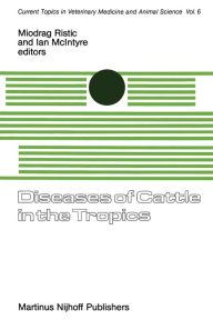 Title: Diseases of Cattle in the Tropics: Economic and Zoonotic Relevance, Author: Miodrag Ristic