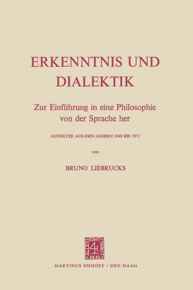 Erkenntnis und Dialektik: Zur Einführung in eine Philosophie von der Sprache her Aufsätze aus den Jahren 1949 bis 1971