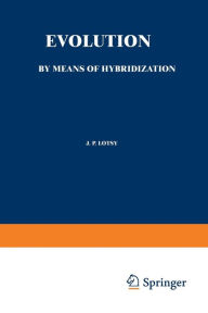 Title: Evolution by Means of Hybridization, Author: J.P. Lotsy