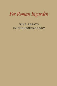 Title: For Roman Ingarden: Nine Essays in Phenomenology, Author: Roman Ingarden