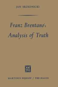 Title: Franz Brentano's Analysis of Truth, Author: Jan Srzednicki