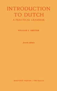 Title: Introduction to Dutch: A Practical Grammar, Author: William Z. Shetter