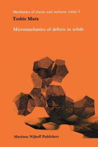 Title: Micromechanics of defects in solids, Author: Toshio Mura