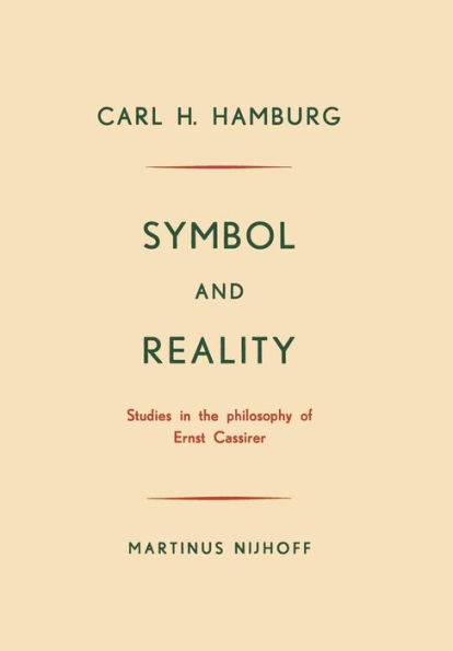 Symbol and Reality: Studies in the philosophy of Ernst Cassirer