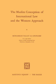 Title: The Muslim Conception of International Law and the Western Approach, Author: Mohammad Talaat Ghunaimi