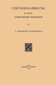 Title: Uebungensammlung zu einer Geometrischen Propädeuse, Author: T. Ehrenfest-Afanassjewa