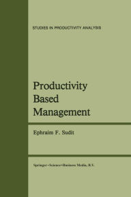 Title: Productivity Based Management, Author: Ephraim F. Sudit