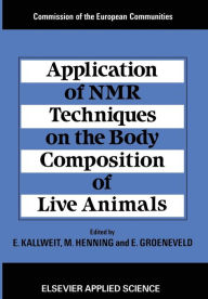 Title: Application of NMR Techniques on the Body Composition of Live Animals, Author: E. Kallweit