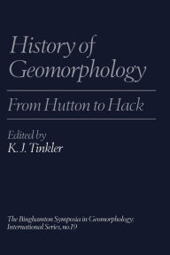 Title: History of Geomorphology: From Hutton to Hack, Author: Keith Tinkler