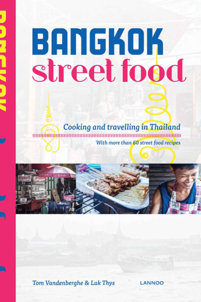 Bangkok Street Food: Cooking & Traveling in Thailand