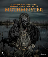 Free download english books Mothmeister: Sinister and Spiritual Post-Mortem Fairy Tales