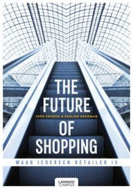 Title: The Future of Shopping: Where Everyone is in Retail, Author: Stef Lebaux