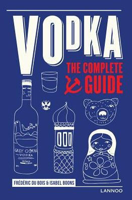 Vodka: The Complete Guide