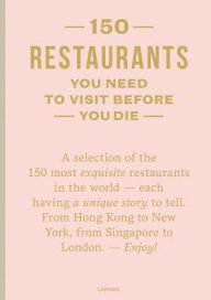 Title: 150 Restaurants You Need to Visit Before You Die, Author: Amélie Vincent