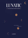 Lunatic: A Practical Guide to the Moon and Back