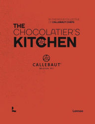 Title: The Chocolatier's Kitchen: Recipe Book, Author: The proud collective of Callebaut Chefs