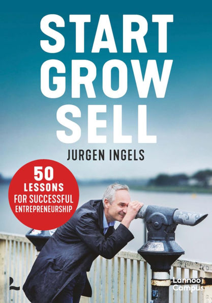 Start, Grow, Sell: 50 Tips for Entrepreneurial Greatness