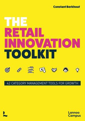 The Retail Innovation Toolkit: 42 Category Management Tools for Growth