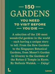 Title: 150 Gardens You Need To Visit Before You Die, Author: Stefanie Waldek