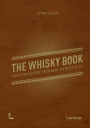 The Whisky Book: Everything you didn't know about the water of life