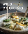 Wild Cooking: Surprising Seasonal Dishes With Fresh Vegetables and Fruits