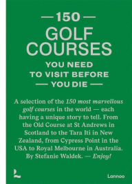 Free bestselling ebooks download 150 golf courses you need to visit before you die: A selection of the 150 most marvelous golf courses in the world iBook MOBI English version 9789401481953