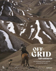 Free downloadable books in pdf Off-Grid Adventures: 20 Untamed Travel Stories Around the World 